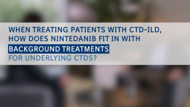 2.2. ILD Talks PPF in CTD-ILD: How does nintedanib fit in with background